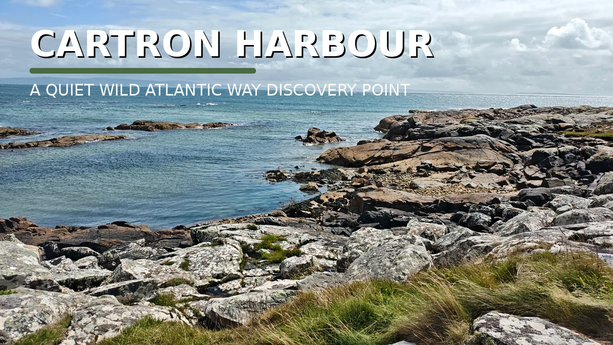 Cartron Harbour: A Quiet Wild Atlantic Way Discovery Point